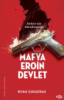 Mafya Eroin Devlet - Türkiye'nin Alacakaranlığı