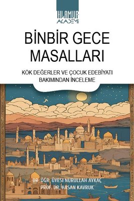 Binbir Gece Masalları - Kök Değerler ve Çocuk Edebiyatı Bakımından İnceleme