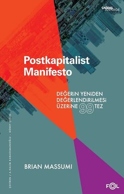 Postkapitalist Manifesto - Değerin Yeniden Değerlendirilmesi Üzerine 99 Tez