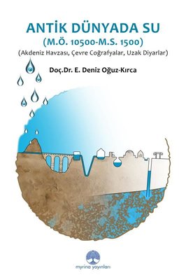 Antik Dünyada Su (M.Ö: 10.500 - M.S.1.500) Akdeniz Havzası Çevre Coğrafyalar Uzak Diyarlar