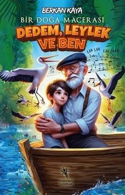 Dedem, Leylek ve Ben - Bir Doğa Macerası