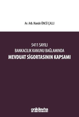 5411 Sayılı Bankacılık Kanunu Bağlamında Mevduat Sigortasının Kapsamı