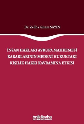 İnsan Hakları Avrupa Mahkemesi Kararlarının Medeni Hukuktaki Kişilik Hakkı Kavramına Etkisi