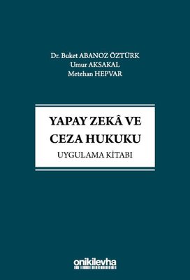 Yapay Zeka ve Ceza Hukuku Uygulama Kitabı