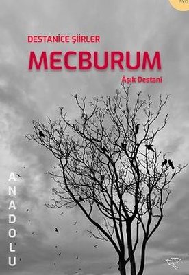 Mecburum: Destanice Şiirler - Anadolu Kitaplığı