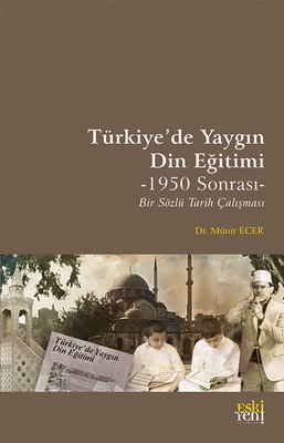 Türkiye'de Yaygın Din Eğitimi - Bir Sözlü Tarih Çalışması