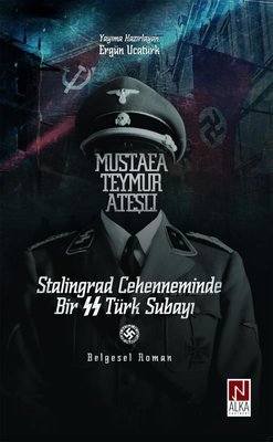 Mustafa Teymur Ateşli: Stalingrad Cehenneminde Bir SS Türk Subayı