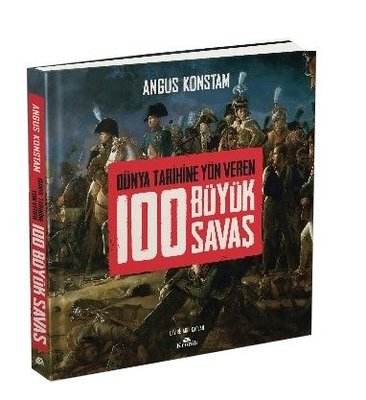 100 Büyük Savaş - Dünya Tarihine Yön Veren