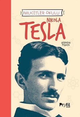 Nikola Tesla - Mucitler Okulu