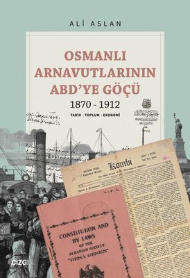 Osmanlı Arnavutlarının ABD'ye Göçü 1870 - 1912