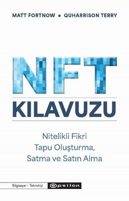 NFT Kılavuzu: Nitelikli Fikri Tapu Oluşturma Satma ve Satın Alma