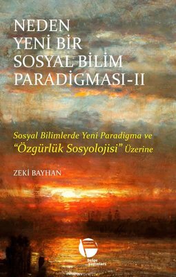 Neden Yeni Bir Sosyal Bilim Paradigması 2 - Sosyal Bilimlerde Yeni Paradigma ve Özgürlük Sosyolojisi