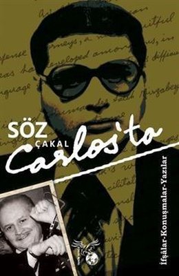 Söz Çakal Carlos'ta - İfşalar - Konuşmalar - Yazılar