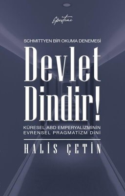 Devlet Dindir! Küresel ABD Emperyalizminin Evrensel Pragmatizm Dini - Schmittyen Bir Okuma Denemesi