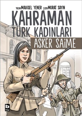 Asker Saime - Kahraman Türk Kadınları