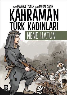 Nene Hatun - Kahraman Türk Kadınları