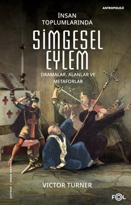 İnsan Toplumlarında Simgesel Eylem - Dramalar Alanlar ve Metaforlar