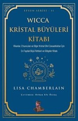 Wicca Kristal Büyüleri Kitabı - Efsun Serisi 11