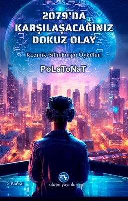 2079'da Karşılaşacağımız 9 Olay - Kozmik Bilimkurgu Öyküleri