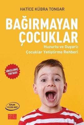 Bağırmayan Çocuklar - Huzurlu ve Duyarlı Çocuklar Yetiştirme Rehberi