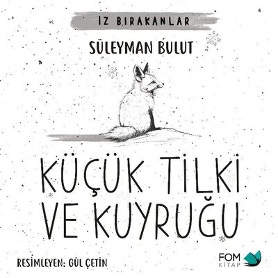 Küçük Tilki ve Kuyruğu - İz Bırakanlar