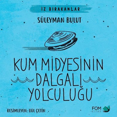 Kum Midyesinin Dalgalı Yolculuğu - İz Bırakanlar