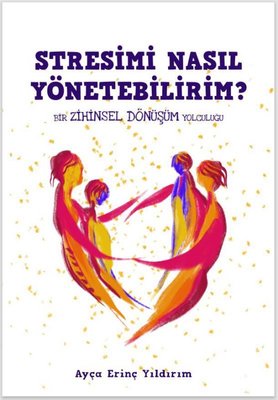 Stresimi Nasıl Yönetebilirim? Bir Zihinsel Dönüşüm Yolculuğu