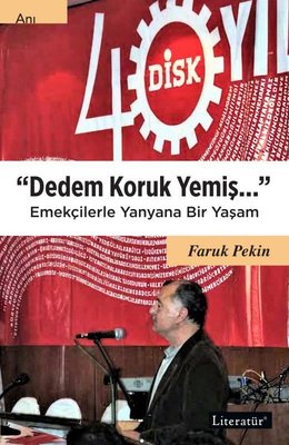 Dedem Koruk Yemiş… Emekçilerle Yanyana Bir Yaşam