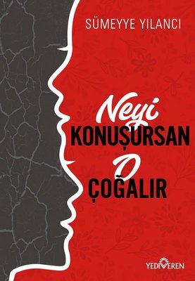 Neyi Konuşursan O Çoğalır