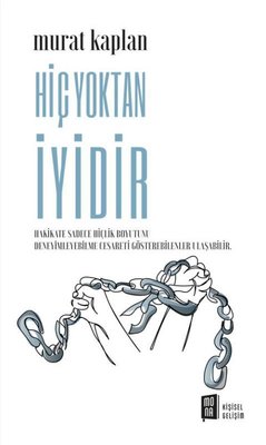 Hiç Yoktan İyidir