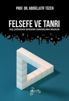 Felsefe ve Tanrı - Taş Çağından Modern Zamanlara Bilgelik