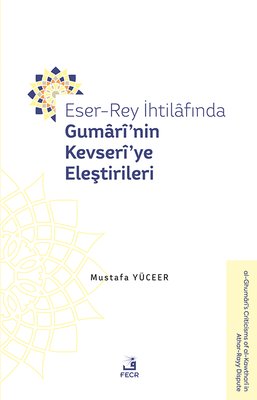 Eser - Rey İhtilafında Gumari'nin Kevseri'ye Eleştirileri