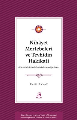 Nihayet Mertebeleri ve Tevhidin Hakikati - Hace Abdullah el-Ensari el- Herevi'ye Göre