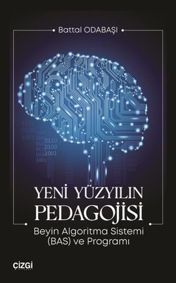 Yeni Yüzyılın Pedagojisi - Beyin Algoritma Sistemi (BAS) ve Programı