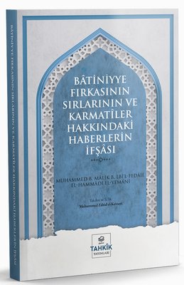 Batiniyye Fırkasının Sırlarının ve Karmatiler Hakkındaki Haberlerin İfşası