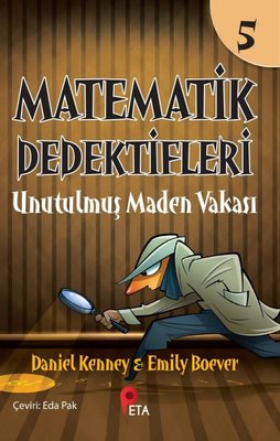 Matematik Dedektifleri 5 - Unutulmuş Maden Vakası