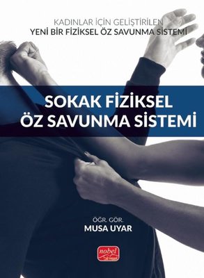 Sokak Fiziksel Öz Savunma Sistemi - Kadınlar İçin Geliştirilen Yeni Bir Fiziksel Öz Savunma Sistemi