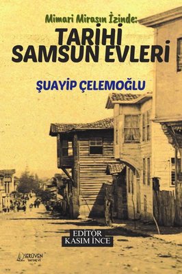 Mimari Mirasın İzinde: Tarihi Samsun Evleri