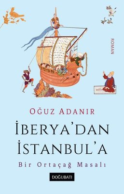 İberya'dan İstanbul'a - Bir Ortaçağ Masalı