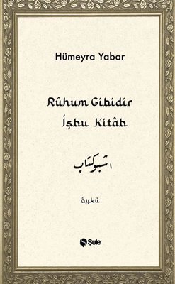 Ruhun Gibidir İşbu Kitab