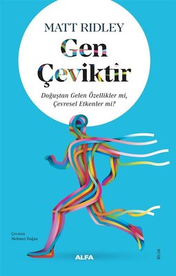 Gen Çeviktir - Doğuştan Gelen Özellikler mi Çevresel Etkenler mi?