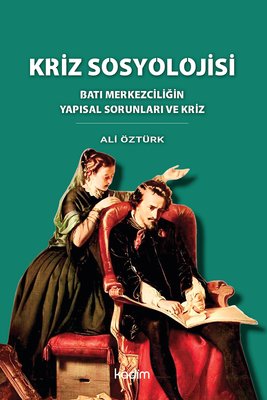 Kriz Sosyolojisi - Batı Merkezciliğin Yapısal Sorunları ve Kriz