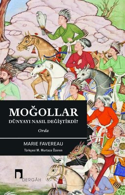 Moğollar Dünyayı Nasıl Değiştirdi? Orda