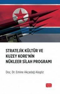 Stratejik Kültür ve Kuzey Kore'nin Nükleer Silah Programı