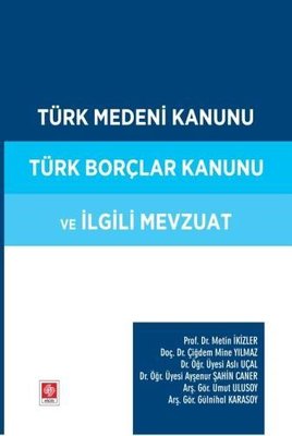 Türk Medeni Kanunu Türk Borçlar Kanunu ve İlgili Mevzuat