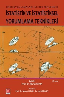 İstatistik ve İstatiksel Yorumlama Teknikleri - SPSS Uygulamaları İle Desteklenmiş