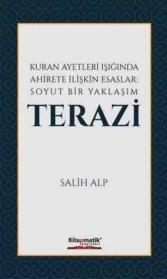 Kuran Ayetleri Işığında Ahirete İlişkin Esaslar: Soyut Bir Yaklaşım Terazi