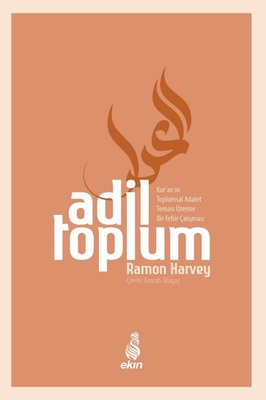 Adil Toplum - Kur'an'ın Toplumsal Adalet Teması Üzerine Bir Tefsir Çalışması