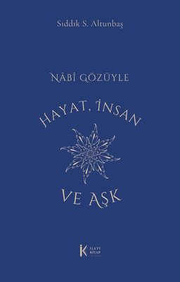 Nabi Gözüyle Hayat İnsan ve Aşk