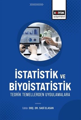 İstatistik ve Biyoistatistik Teorik Temellerden Uygulamalara